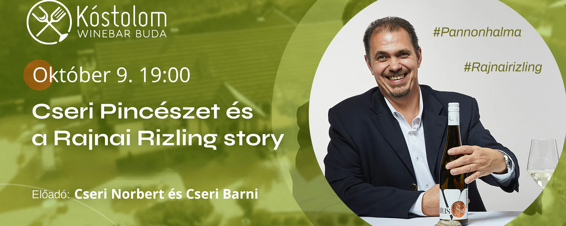 Cseri Pincészet a Kóstolomban Budán / Rajnai Rizling story Pannonhalmán és túl / Október. 9. 19:00